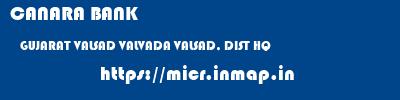 CANARA BANK  GUJARAT VALSAD VALVADA VALSAD, DIST HQ  micr code